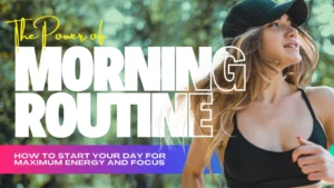 A good morning routine helps boost your energy levels and improves focus throughout the day.